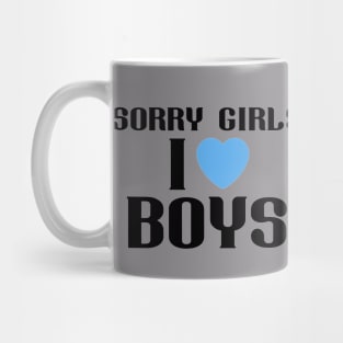 Sorry Girls I Like Boys LQBTQ+ Mug